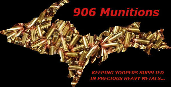 906 Munitons - Keeping Yoopers Supplied in Heavy Precious Metals!